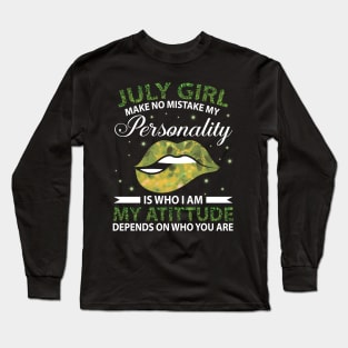 July Girl Make No Mistake My Personality Is Who I Am My Atittude Depends On Who You Are Birthday Long Sleeve T-Shirt